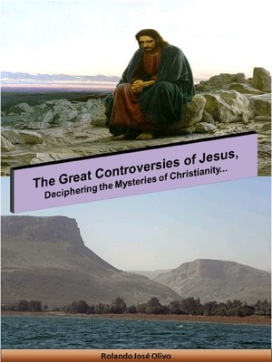 cover image of The Great Controversies of Jesus, Deciphering the Mysteries of Christianity...